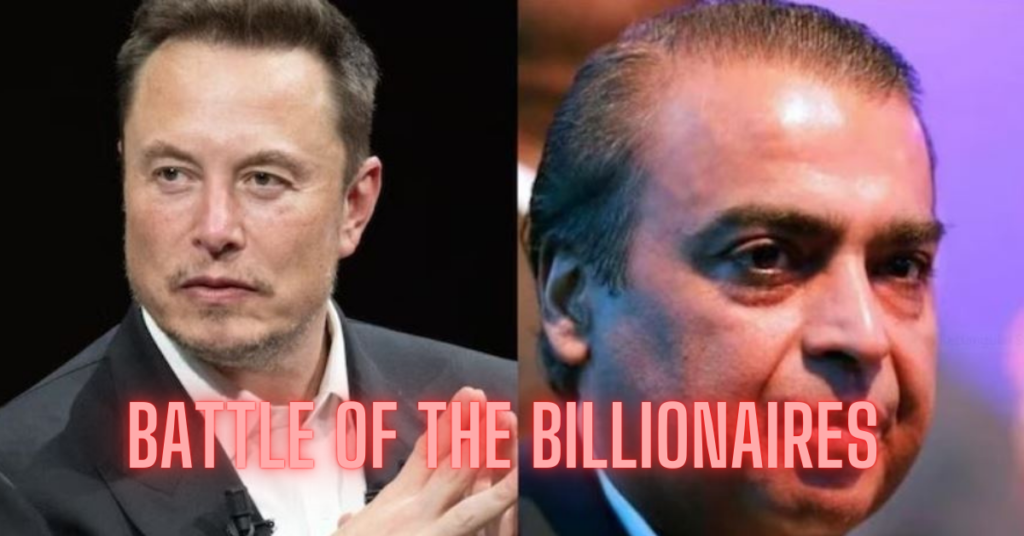 The Clash of Titans: Elon Musk vs Mukesh Ambani in India’s Telecom Battle